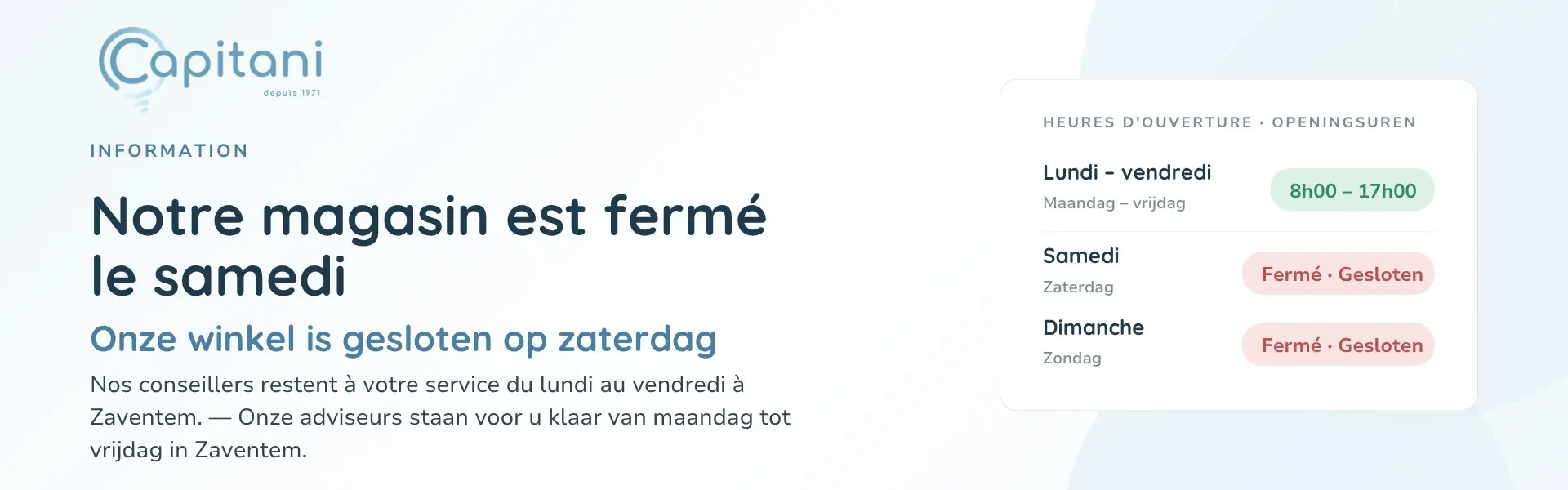 Notre magasin est fermé le samedi — Onze winkel is gesloten op zaterdag — du 11 juillet au 22 août 2026